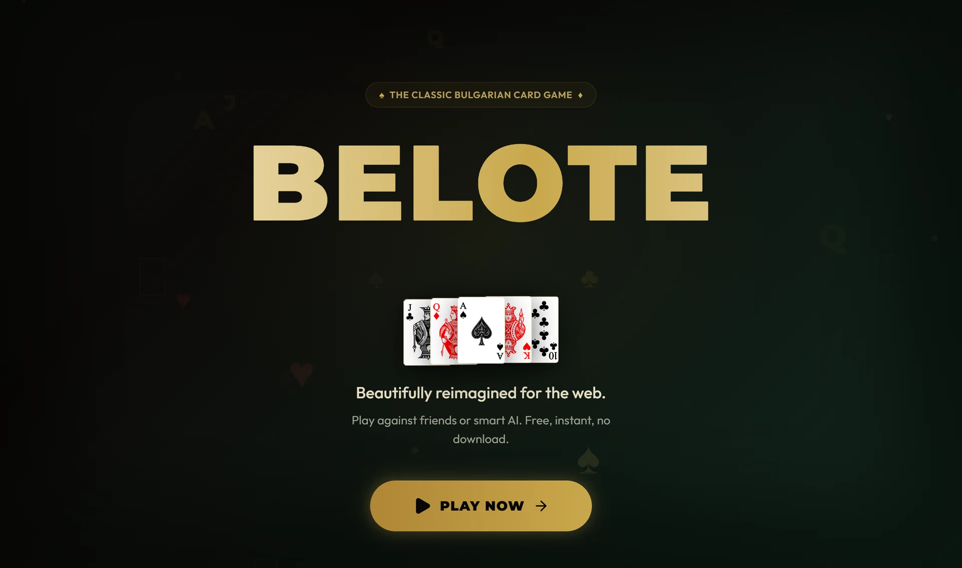 Landing page of PlayBelote: the title BELOTE in gold on dark green, a fan of five playing cards, the line Beautifully reimagined for the web and a Play Now button.